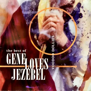 Voodoo dollies : the best of Gene loves Jezebel